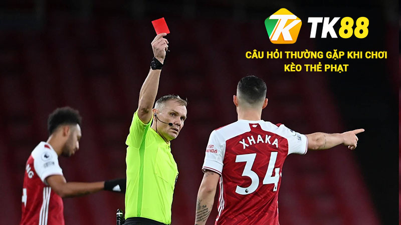 Kèo Thẻ Phạt - Hình Thức Cá Độ Siêu Hot Tại Tk88 3 Câu hỏi thường gặp khi chơi kèo thẻ phạt