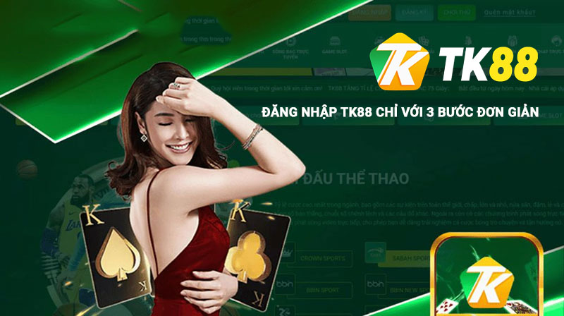 Hướng Dẫn Đăng Nhập Tk88 Nhanh Chóng Chỉ Trong Vài Bước 2 Đăng nhập Tk88 chỉ với 3 bước đơn giản