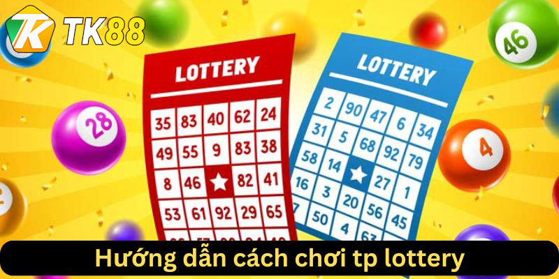 Hướng dẫn cách chơi Tp Lottery